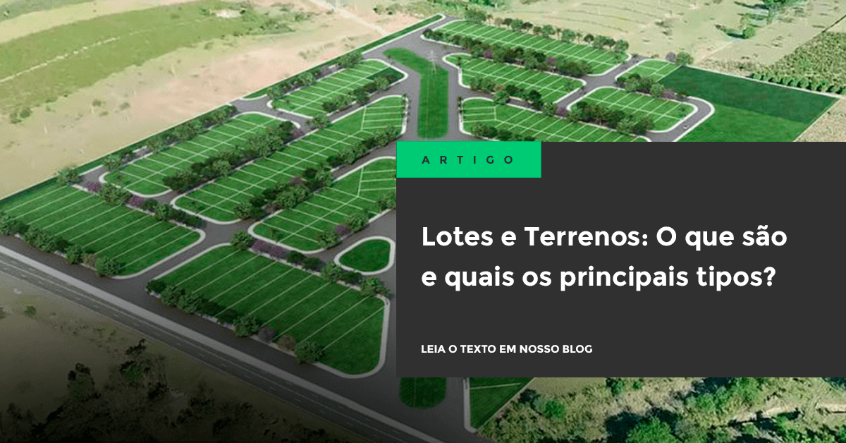 Lotes e Terrenos O que são e quais os tipos? Urbay Lotes e Terrenos O que são e quais os tipos? Urbay