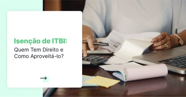 Isenção De Itbi Quem Tem Direito E Como Aproveitá Lo 3837